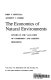 The economics of natural environments : studies in the valuation of commodity and amenity resources /