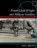 Frank Lloyd Wright and Midway Gardens /