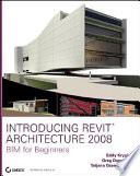 Introducing Revit Architecture 2008 : BIM for beginners /
