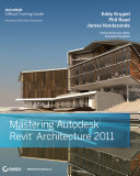 Mastering Autodesk Revit architecture 2011 : Autodesk official training guide /