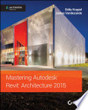 Mastering Autodesk Revit Architecture 2015 /