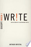 Except when I write : reflections of a recovering critic /