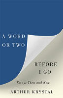 A word or two before I go : essays then and now /