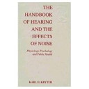 The handbook of hearing and the effects of noise : physiology, psychology, and public health /