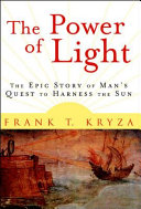 The power of light : the epic story of man's quest to harness the sun /