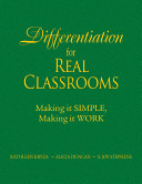 Differentiation for real classrooms : making it simple, making it work /