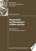 Determinants and management of make-and-buy : an extension to transaction cost economics /