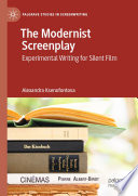 The Modernist Screenplay : Experimental Writing for Silent Film /