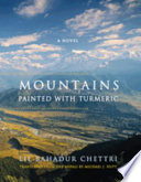 Mountains painted with turmeric : a novel /