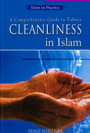 Cleanliness in Islam : a comprehensive guide to Tahara /