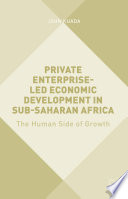 Private enterprise-led economic development in Sub-Saharan Africa : the human side of growth /