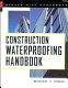 Construction waterproofing handbook /