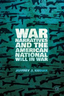 War narratives and the American national will in war /