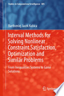 Interval Methods for Solving Nonlinear Constraint Satisfaction, Optimization and Similar Problems : From Inequalities Systems to Game Solutions /