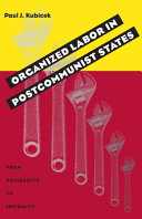 Organized labor in postcommunist states : from solidarity to infirmity /