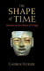 The shape of time : remarks on the history of things /