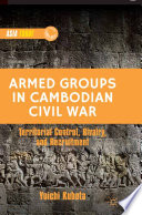 Armed groups in Cambodian civil war : territorial control, rivalry, and recruitment /