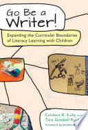 Go be a writer! : expanding the curricular boundaries of literacy learning with children /