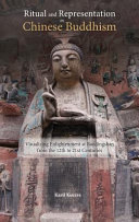 Ritual and representation in Chinese Buddhism : visualizing enlightenment at Baodingshan from the 12th to 21st centuries /
