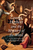 George Herbert and the mystery of the word : poetry and scripture in seventeenth-century England /