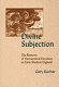 Divine subjection : the rhetoric of sacramental devotion in early modern England /