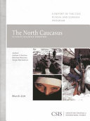 The North Caucasus : Russias volatile frontier /