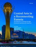 Central Asia in a reconnecting Eurasia : Kazakhstan's evolving foreign economic and security interests /