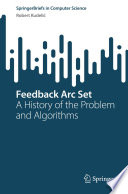Feedback Arc Set : A History of the Problem and Algorithms /