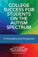 College success for students on the autism spectrum : a neurodiversity perspective /