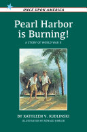 Pearl Harbor is burning! : a story of World War II /