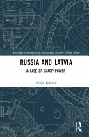 Russia and Latvia : a case of sharp power /