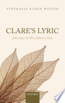 Clare's lyric : John Clare and three modern poets /