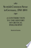 Scottish common sense in Germany, 1768-1800 : a contribution to the history of critical philosophy /