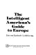 The intelligent American's guide to Europe /