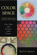 Color space and its divisions : color order from antiquity to the present /