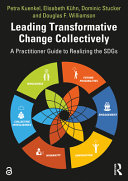 Leading transformative change collectively : a practitioner guide to realizing the SDGs /