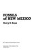 Fossils of New Mexico /