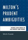 Milton's prudent ambiguities : words and signs in his poetry and prose /