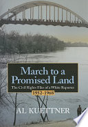 March to a promised land : the civil rights files of a white reporter, 1952-1968 /