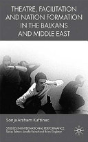 Theatre, facilitation, and nation formation in the Balkans and Middle East /