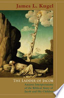 The ladder of Jacob : ancient interpretations of the biblical story of Jacob and his children /
