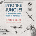 Into the jungle! : a boy's comic strip history of World War II /