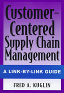 Customer-centered supply chain management : a link-by-link guide /