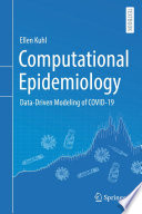 Computational Epidemiology : Data-Driven Modeling of COVID-19 /