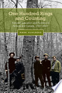 One hundred rings and counting : forestry education and forestry in Toronto and Canada, 1907-2007 /