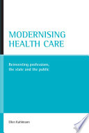 Modernising health care : reinventing professions, the state and the public /