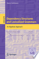 Dependency structures and lexicalized grammars : an algebraic approach /