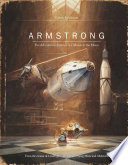 Armstrong : the adventurous journey of a mouse to the moon /