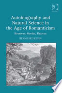 Autobiography and natural science in the age of Romanticism : Rousseau, Goethe, Thoreau /