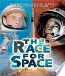 The race for space : the United States and the Soviet Union compete for the new frontier /